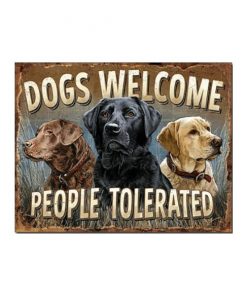 Dogs welcome people tolerated - metalen bord