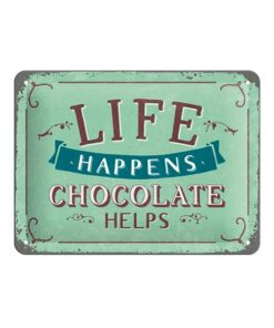 Life happens, chocolate helps - metalen bord